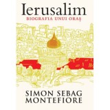 Ierusalim. Biografia unui oras - Simon Sebag Montefiore