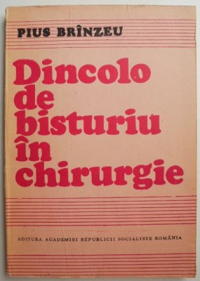 Dincolo de bisturiu in chirurgie &amp;ndash; Pius Brinzeu foto