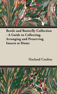 Beetle and Butterfly Collection - A Guide to Collecting, Arranging and Preserving Insects at Home foto