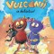 Vulcanii se dezlănţuie! (ediție cartonată)