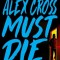 Alex Cross Must Die: A Thriller