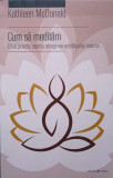 CUM SA MEDITAM. GHID PRACTIC PENTRU ATINGEREA ECHILIBRULUI INTERIOR-KATHLEEN MCDONALD