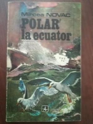 Polar la ecuator- Mircea Novac foto