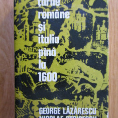 George Lazarescu - Tarile romane si Italia pana la 1600 (1972, editie cartonata)