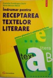 Indrumar pentru receptarea textelor literare pentru gimnaziu si admiterea in liceu &ndash; Cornelia Dumitrascu Sechi, Silvia Barsan Barca