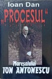 Procesul Mareșalului Ion Antonescu - Ioan Dan (2005, Lucman, 466 pagini, Paperback) Carte Istorie