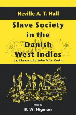 Slave Society in the Danish West Indies: St. Thomas, St. John and St. Croix foto