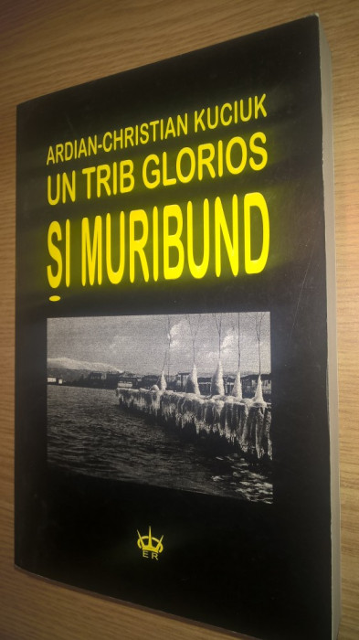 Ardian-Christian Kuciuk (autograf) - Un trib glorios si muribund (1998)