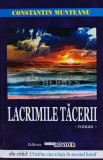 Lacrimile Tacerii - Constantin Munteanu - 2010 - Business Adviser - 224 pagini - Literatura Romana