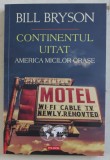 CONTINENTUL UITAT - AMERICA MARILOR ORASE de BILL BRYSON , 2019