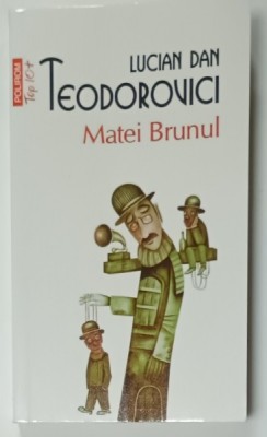 MATEI BRUNUL de LUCIAN DAN TEODOROVICI , roman , 2014 foto