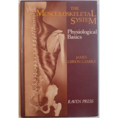 THE MUSCULOSKELETAL SYSTEM, PHYSIOLOGICAL BASICS de JAMES GIBSON GAMBLE, 1988