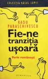 Radu Paraschivescu - Fie-ne tranzitia usoara (editia 2006), Humanitas