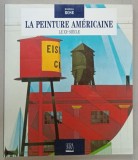 LA PEINTURE AMERICAINE LE XX e SIECLE par BARBARA ROSE , 1995
