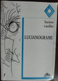 Cumpara ieftin LUCIAN VASILIU: LUCIANOGRAME (VERSURI 1998/DEDICATIE-AUTOGRAF PT TRAIAN OLTEANU)