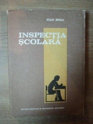 INSPECTIA SCOLARA de IOAN JINGA , Bucuresti 1983 foto
