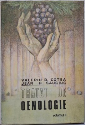 Tratat de oenologie, vol. II. Limpezirea, stabilizarea si imbutelierea vinului &amp;ndash; Valeriu D. Cotea, Jean H. Sauciuc foto