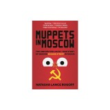 Muppets in Moscow: The Unexpected Crazy True Story of Making Sesame Street in Russia