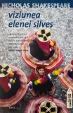 Viziunea Elenei Silves - Nicholas Shakespeare - Carte