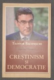 Teodor Baconschi - Crestinism si Democratie (Autograf) - Curtea Veche, 2010 - Carte Crestinism