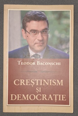 TEODOR BACONSCHI - CRESTINISM SI DEMOCRATIE (*AUTOGRAF) foto