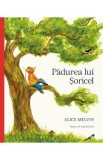 Padurea lui Soricel - Alice Melvin