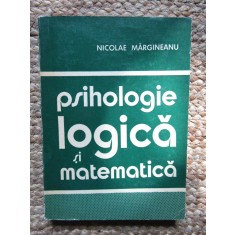 Nicolae Margineanu - Psihologie logica si matematica