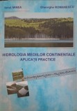 HIDROLOGIA MEDIILOR CONTINENTALE. APLICATII PRACTICE-IONUT MINEA, GHEORGHE ROMANESCU-251309