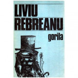 Liviu Rebreanu - Gorila - 113821