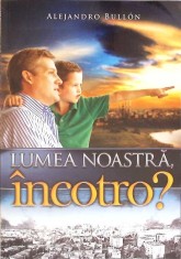 LUMEA NOASTRA, INCOTRO?-ALEJANDRO BULLON-266101
