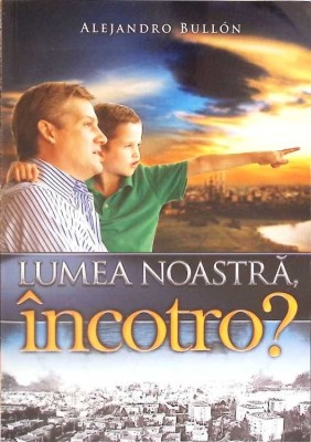 LUMEA NOASTRA, INCOTRO?-ALEJANDRO BULLON-266101 foto