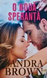 Cumpara ieftin O Noua Speranta - Sandra Brown, Litera, 2020, Brosata, 205 pagini - Carte Romantica