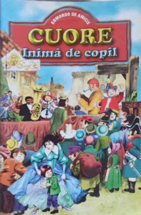 CUORE INIMA DE COPIL-EDMONDO DE AMICIS-267809