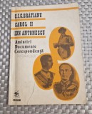 C. I. C. Bratianu Carol al 2 le Ion Antonescu amintiri documente corespondenta