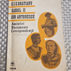 C. I. C. Bratianu Carol al 2 le Ion Antonescu amintiri documente corespondenta
