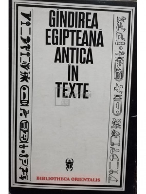 Constantin Daniel - Gandirea egipteana antica in texte (editia 1974) foto