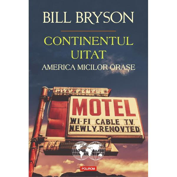 Continentul uitat. america micilor orase - bill bryson