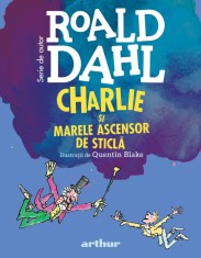 Charlie și Marele Ascensor de Sticlă | format mic - Roald Dahl
