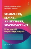 Simboluri, semne, arhetipuri, sincronicitati - Virgile Stanislas Martin, Desislava Masson