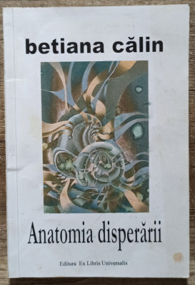 Anatomia disperarii - Betiana Calin// dedicatie si semnatura autoare foto
