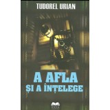 A afla si a intelege | Tudorel Urian