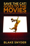 Save the Cat! Goes to the Movies: The Screenwriter&#039;s Guide to Every Story Ever Told