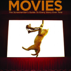 Save the Cat! Goes to the Movies: The Screenwriter's Guide to Every Story Ever Told