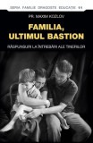 Familia - ultimul bastion - Paperback brosat - Pr. Maxim Kozlov - Sophia