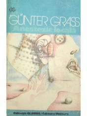 Gunter Grass - Anestezie locala (Editia: 1975) foto