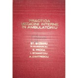 St. Suteanu - Practica medicinii interne in ambulatoriu (Editia: 1978)