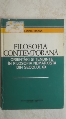Alexandru Boboc - Filosofia contemporana. Orientari si tendinte in filosofia nemarxista din secolul XX (vezi detalii pentru livrare in tara) foto
