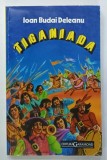 TIGANIADA SAU TABARA TIGANILOR , PEOMATION EROI - COMICO - SATIRIC de ION BUDAI - DELEANU , ANII '90