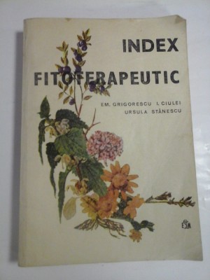 INDEX FITOTERAPEUTIC - Em. Grigorescu; I. Ciulei; U. Stanescu foto