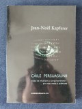Caile persuasiunii &ndash; Jean-Noel Kapferer